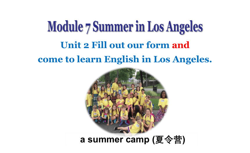 Module 7  Unit 2 Fill out a form and come to learn English in LA 课件（外研版八年级下册）