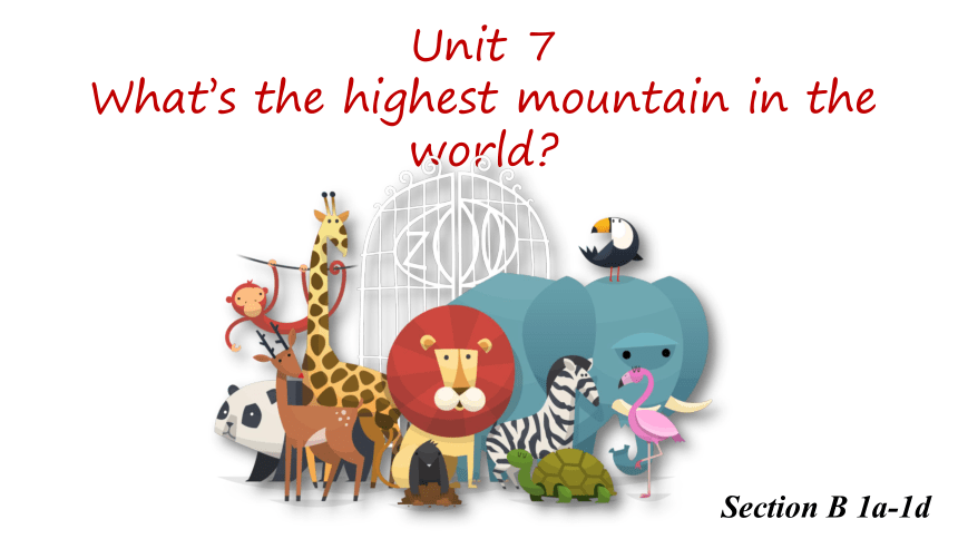 Unit 7 What's the highest mountain in the world? Section B 1a-1d 课件（17张PPT）+内嵌音频