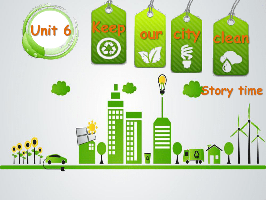 Unit 6 Keep our city clean（Story time）课件（共27张PPT）