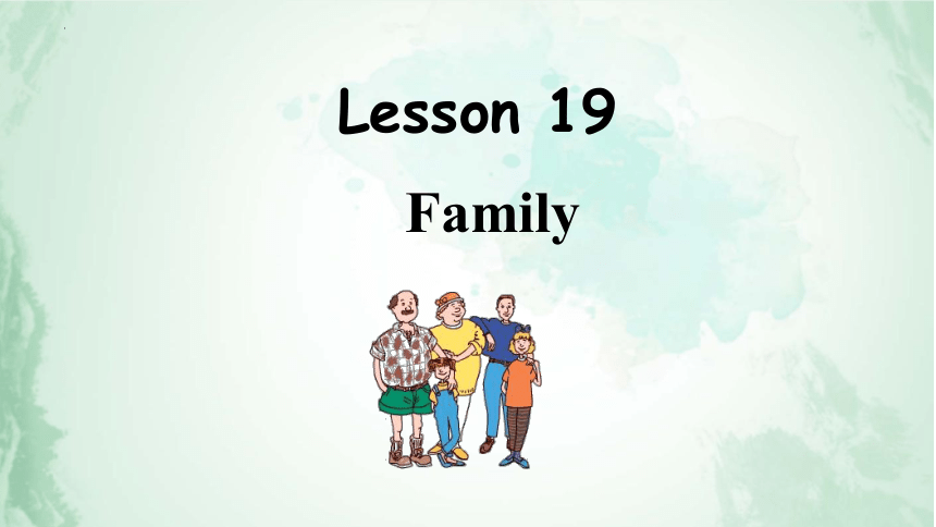 Unit 4 Family  Lesson 19 Family 课件(24张PPT）