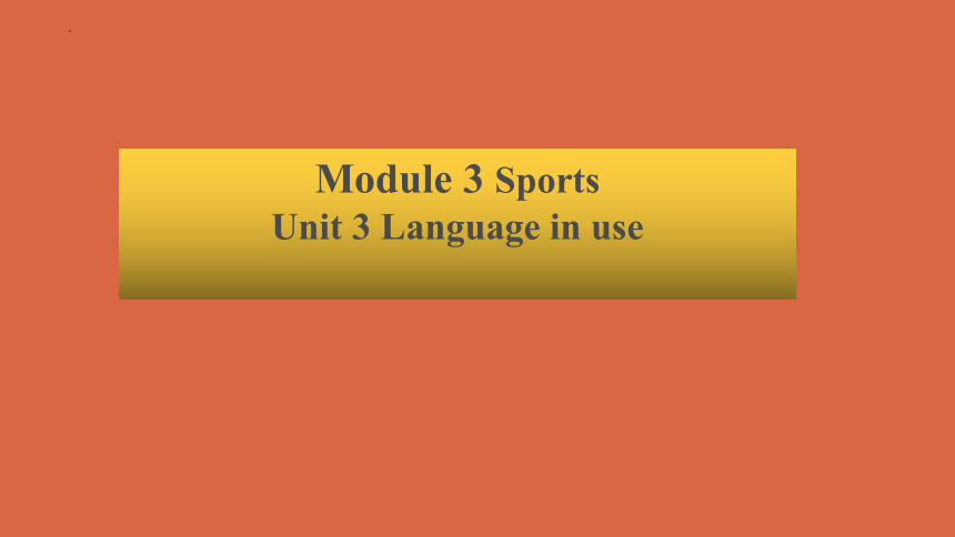 外研版八年级上册 Module 3 Unit 3 Language in use.课件 (共28张PPT)
