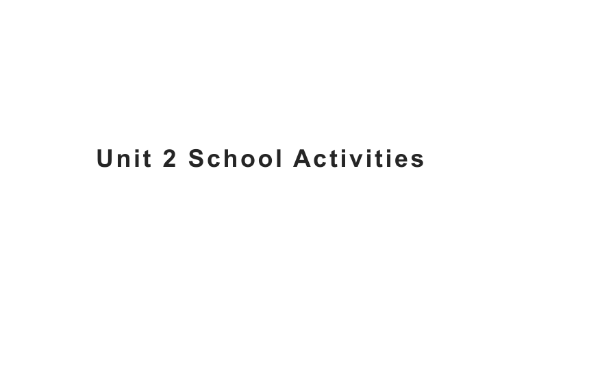 Unit 2 School Activities 课件(共29张PPT)