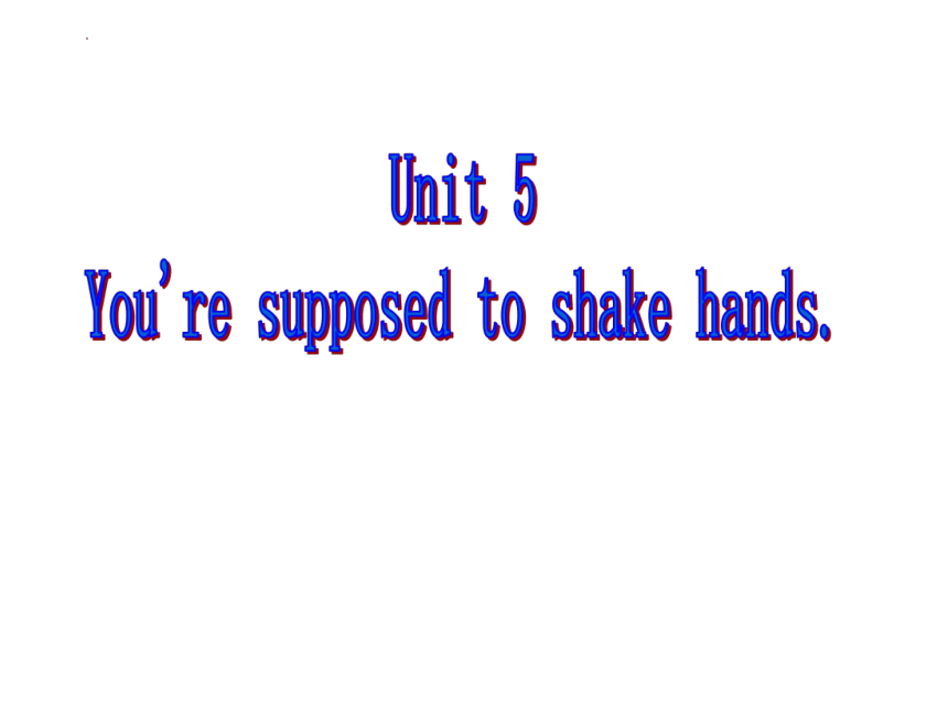 Unit 5 You’re supposed to shake hands.（SectionB2b第二课时）（17张PPT）