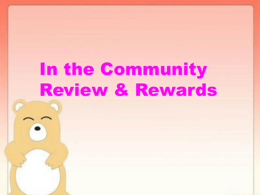 Unit 4 In the Community Review & Rewards 课件(共36张PPT)