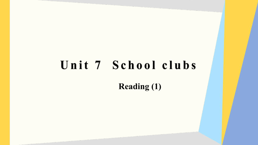 Unit 7  School clubs Reading (1) 课件