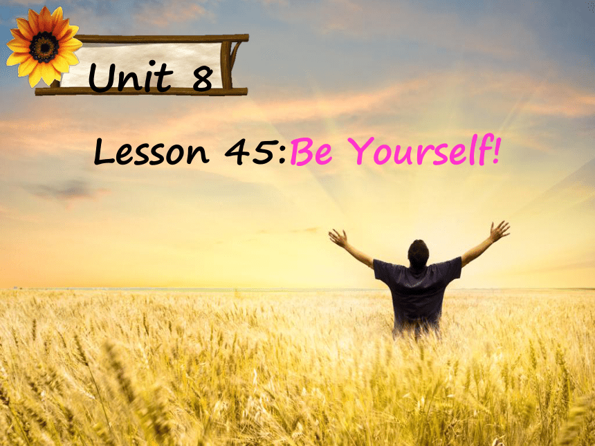 冀教版八年级上Unit 8 Celebrating Me Lesson 45 Be Yourself !课件(共24张PPT)