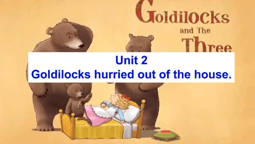 Module 8  Unit 2 Goldilocks hurried out of the house. 课件(共27张PPT)外研版七年级英语下册