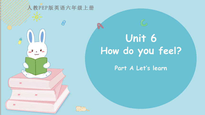 Unit 6 How do you feel？ Part A Let’s learn 课件(共19张PPT)