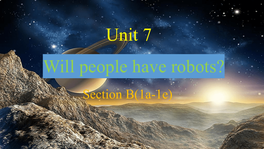 Unit 7 Will people have robots? Section B(1a-1e) 课件(共21张PPT)2023-2024学年人教版八年级英语上册