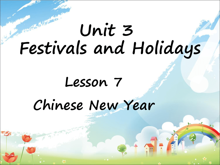 Unit 3 Lesson 7 Chinese New Year 课件（33张PPT）