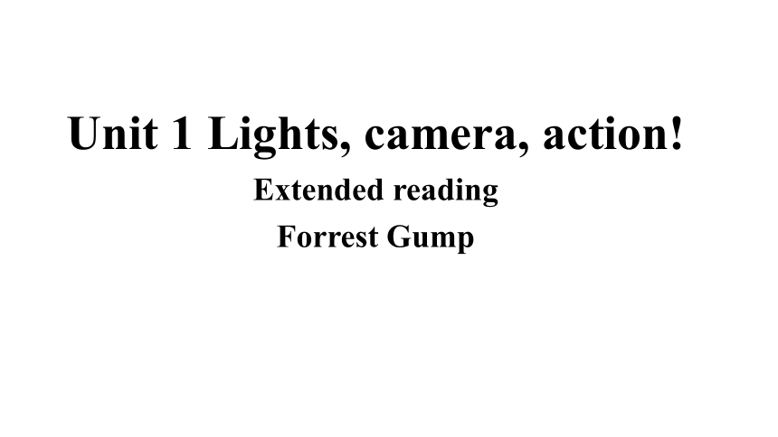 Unit 1 Lights, camera, action!-Extended reading 课件（18张PPT）牛津译林版（2020）必修第二册