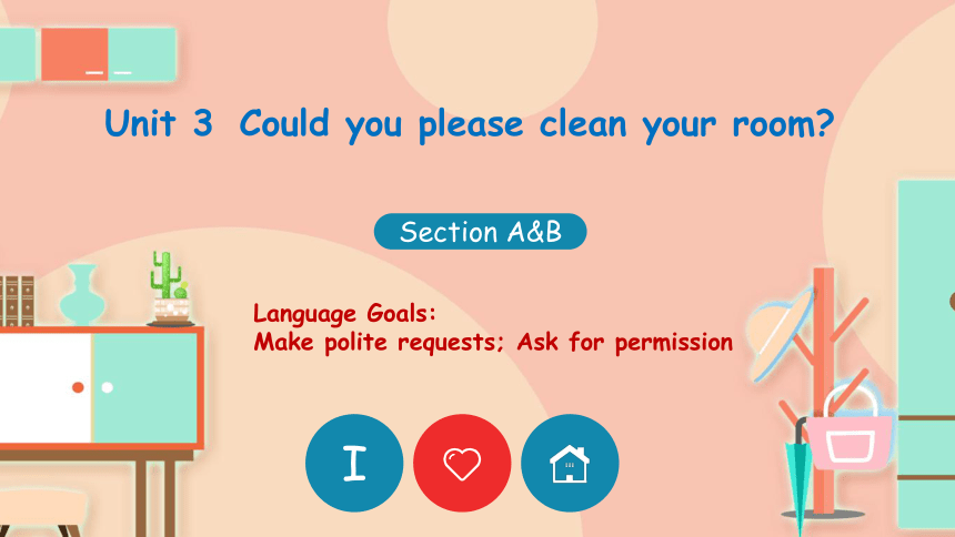 Unit 3 Could you please clean your room? Section A 3a-3c & Section B 1a-1d课件+内嵌音频