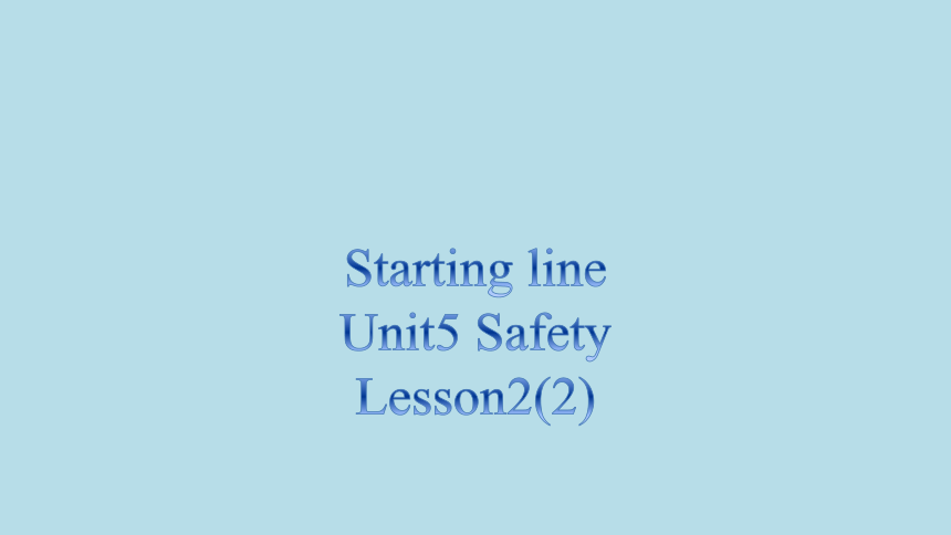 Unit 5 Safety Lesson 2 课件 (共11张PPT)