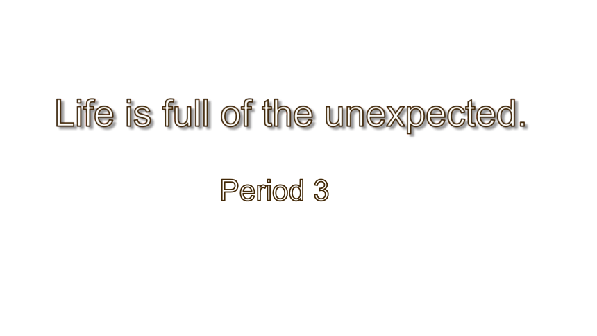 Unit 12 Life is full of the unexpected. Section B Period 3 课件 (共43张PPT)