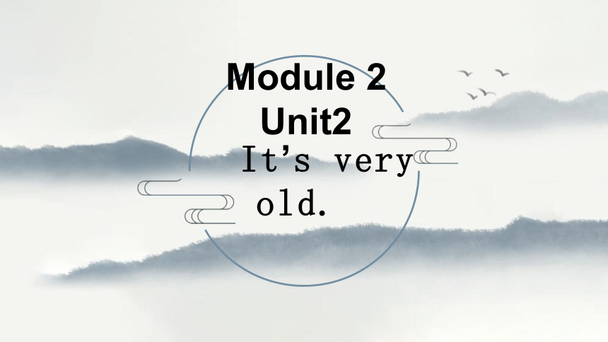 Module 2 Unit 2 It's very old. 课件(共32张PPT)