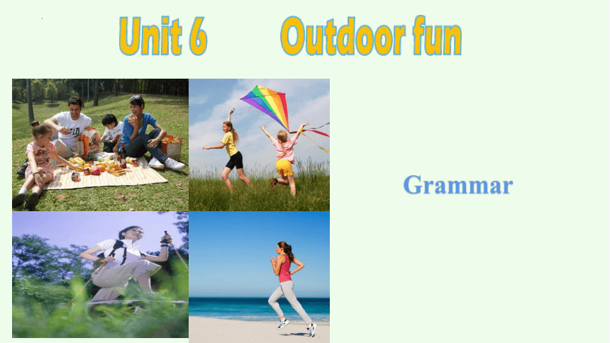 Unit 6 Outdoor fun  Grammar 课件（24张PPT） 2022-2023学年牛津译林版英语七年级下册