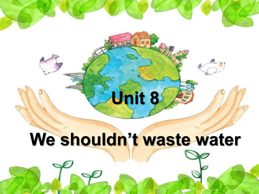 Unit 8 We shouldn't waste water  课件(共22张PPT)