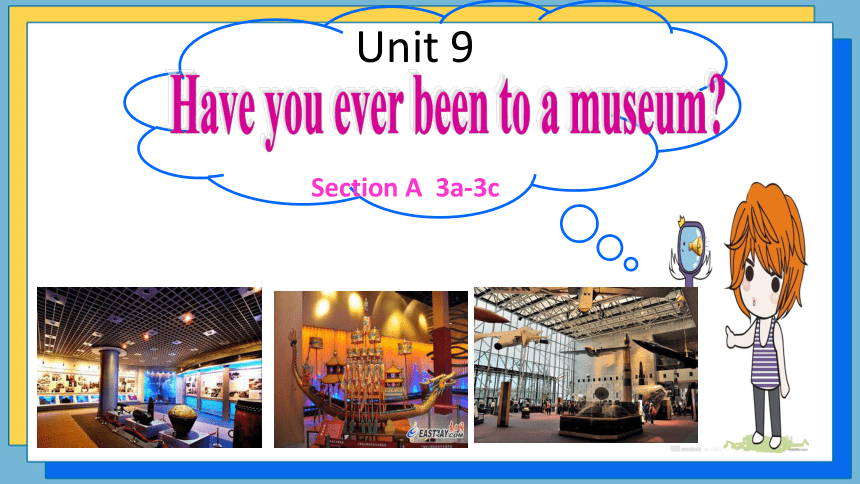 人教版八年级下册Unit 9 Have you ever been to a museum? Section A 3a-3c 课件(共28张PPT)