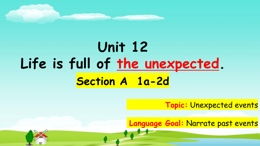 【培优课堂】U12-Period 1 SectionA 1a-2d (课件)人教九年级Unit 12 Life is full of the unexpected