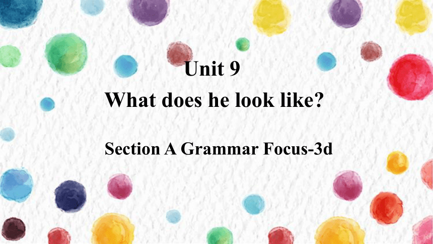 七下Unit 9 What does he look like? Section A  Grammar-3d 课件 (共19张PPT)