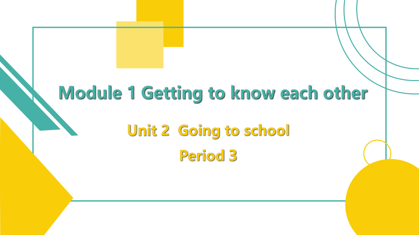 Module1 Unit 2  Going to school Period 3 课件（18张PPT）