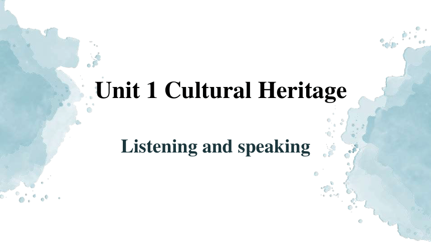 人教版(2019)必修二：Unit 1 Cultural Heritage Listening and Speaking 课件（16张ppt）