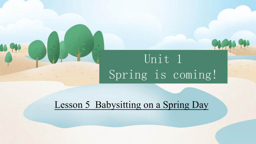 Lesson 5  Babysitting on a Spring Day 课件(共47张PPT）2022-2023学年冀教版八年级下册