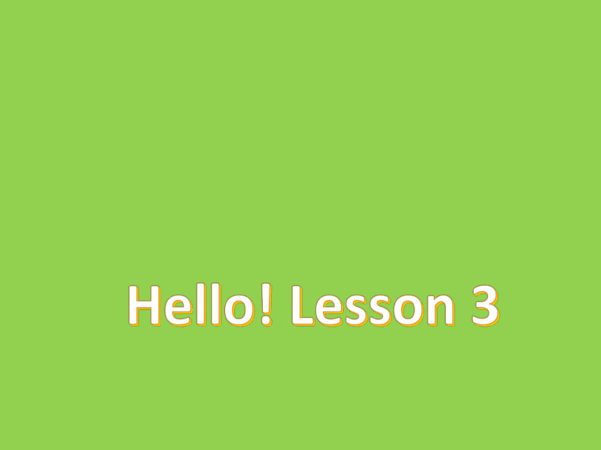 小学英语剑桥国际少儿英语(第二版) Level 3 Hello! Lesson 3 课件(共11张PPT)