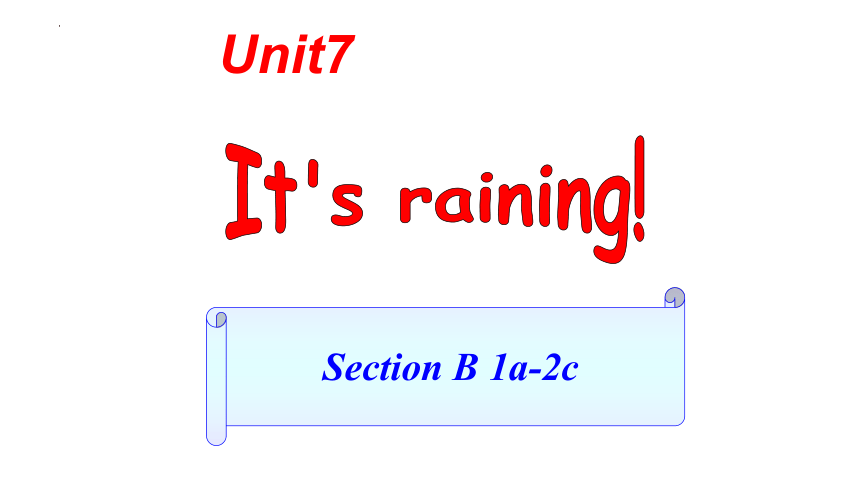 Unit 7  It's raining!  Secction B 1a-2c课件(共25张PPT，无音频)人教版英语七年级下册