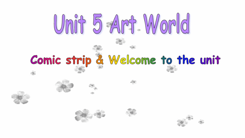 Unit 5 Art world Welcome to the unit 课件20张