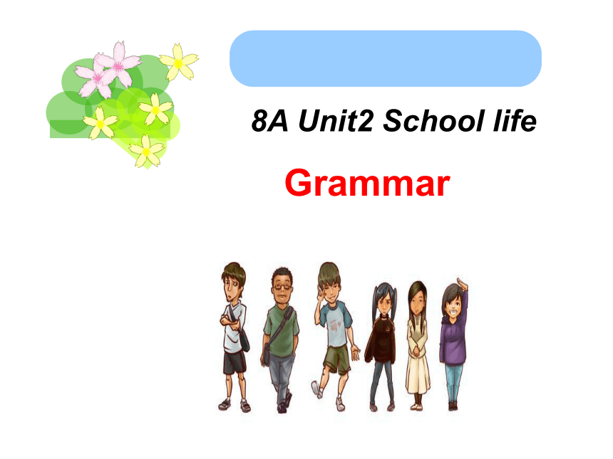 译林牛津英语8A Unit2 School life Grammar 课件(共38张PPT)