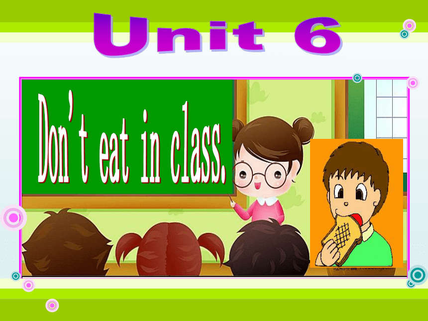 Unit 6  Don't eat in class.Section A 1a-2d 课件(共35张PPT,内嵌音频和视频)