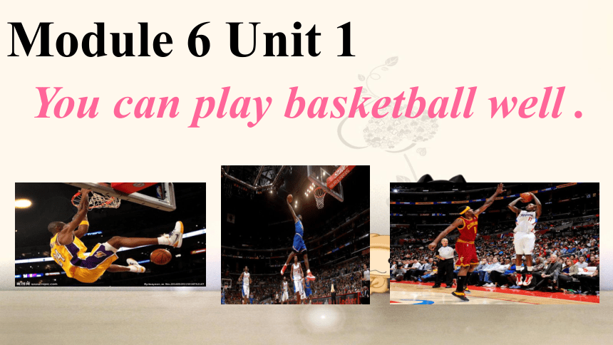 Module 6 Unit 1 You can play basketball well.课件（29张PPT）