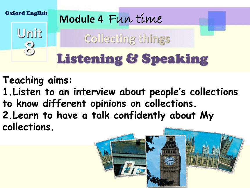 Module 4  Unit 8 Collecting things Listening & Speaking 课件 （18张PPT）