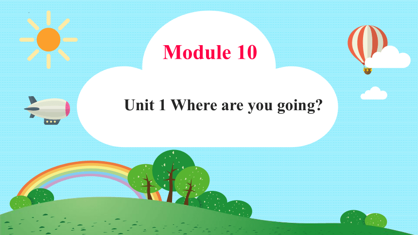 Module10 Unit1 Where are you going课件（共27张PPT）