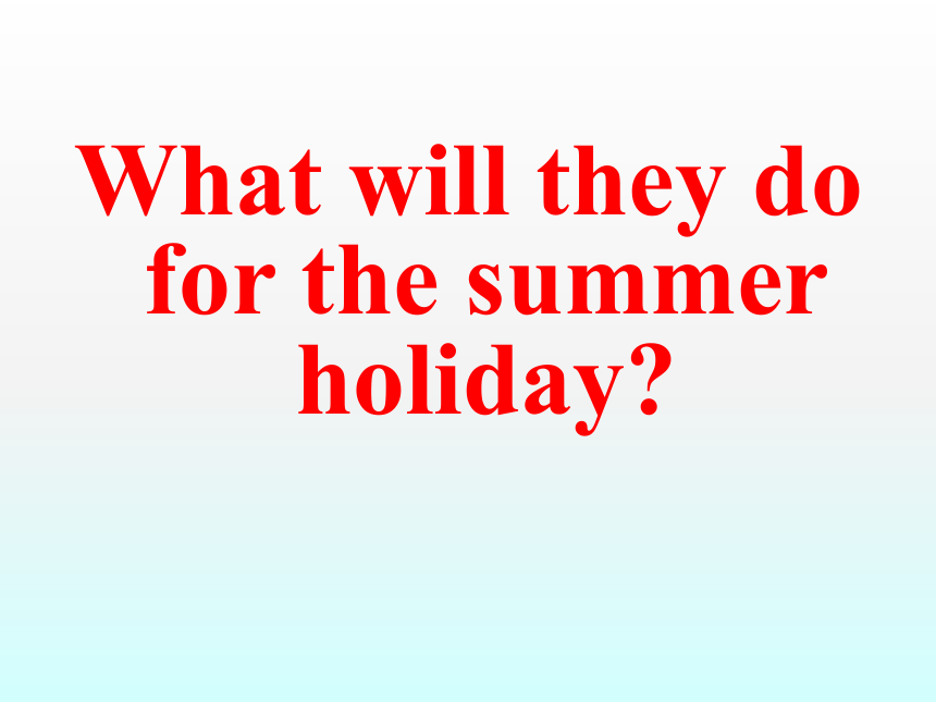 Unit 3 What Will You Do This Summer?-Lesson 16 Li Ming’s Summer Holiday（47）课件（21张PPT）