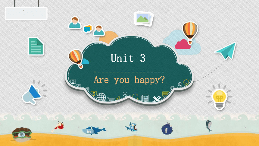 Module 1 Unit 3 Are you happy？课件(共43张PPT)