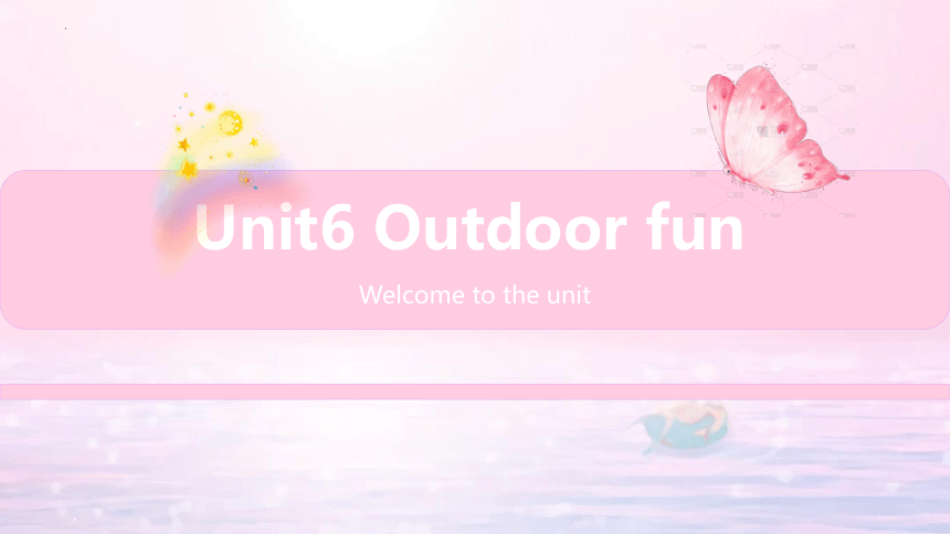 Unit 6 Outdoor fun  Welcome 同步英语课件 (共30张PPT)牛津译林版七年级英语下册