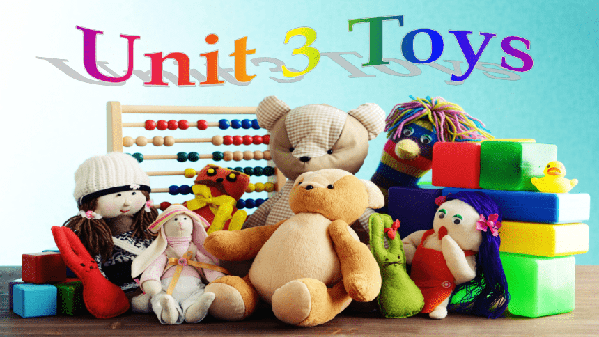 Unit 3 Toys Lesson 1课件（共16张PPT）