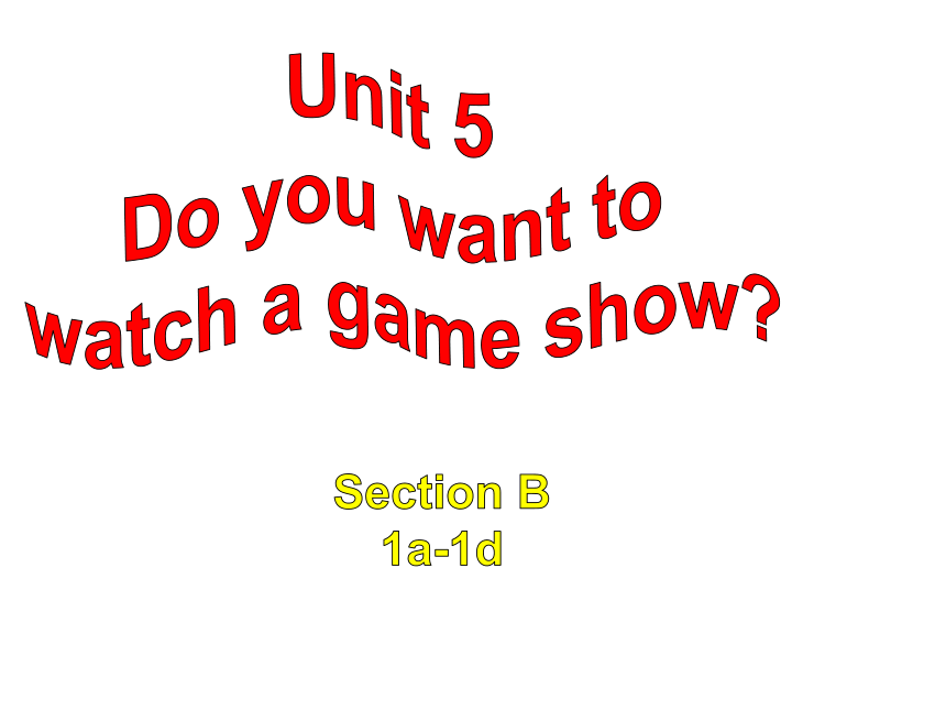 人教新目标(Go for it)版八年级英语上册Unit5Do you want to watch a game show? Section B(1a-1d)课件