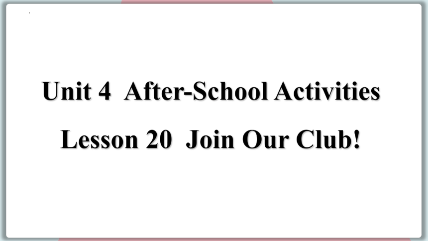 冀教版七年级下册Unit 4 After-School Activities Lesson 20 课件(共32张PPT)