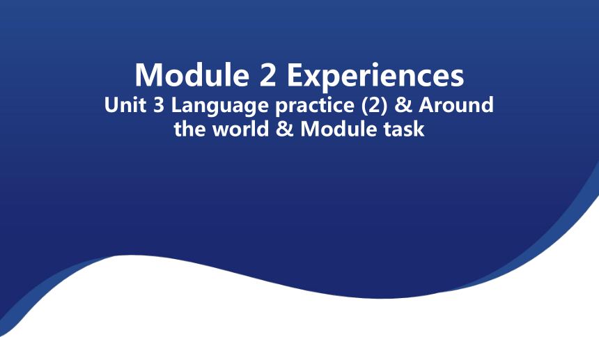 Module 2 Experiences Unit 3 Language in use 课件（20张PPT）