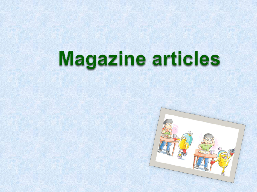Module 2 Unit 5 Magazine articles 课件(共16张PPT)