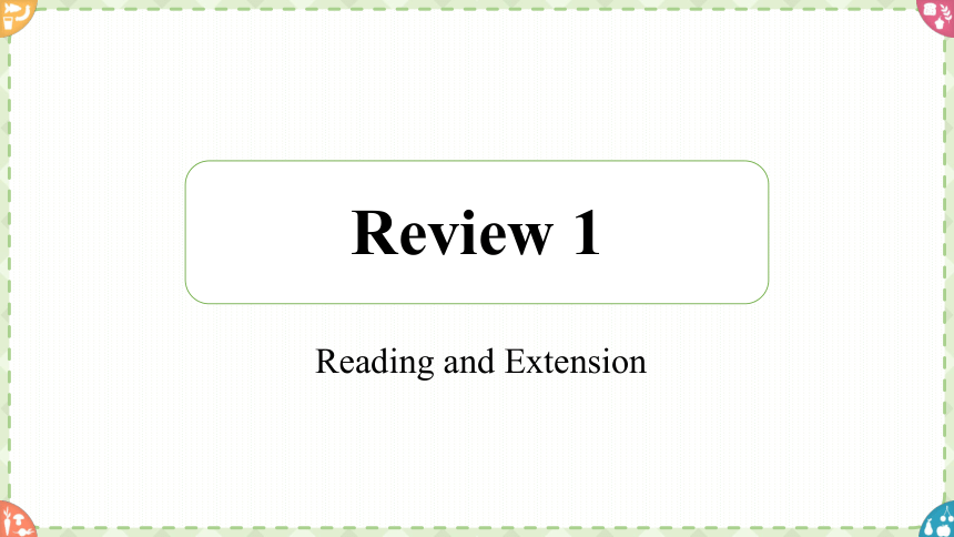 Review 1 Reading and Extension（课件(共15张PPT