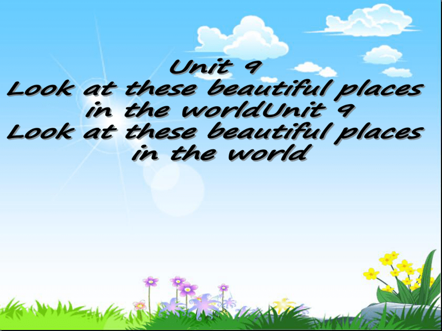 Unit 9 Look at these beautiful places in the world 课件（共28张PPT）