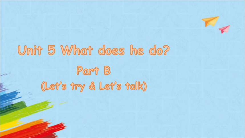 Unit5What does he do? B Let's try & Let's talk教学课件(共21张PPT)