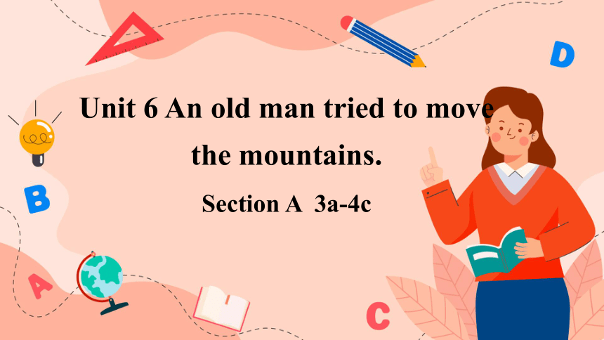 Section A 3a-4c 课件 Unit 6 An old man tried to move the mountains（新目标八下）