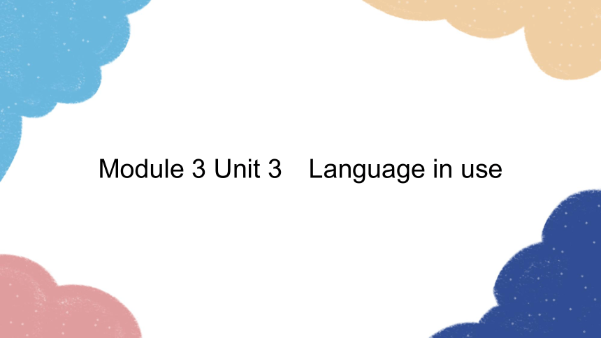 外研版九年级上册 Module 3 Unit 3 Language in use课件(共27张PPT)