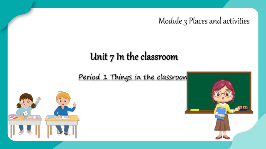 Module 3 Unit 7 In the classroom  Period 4 课件(共26张PPT)