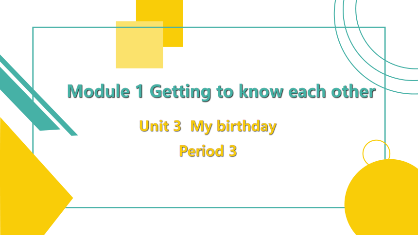 Module1 Unit 3 My birthday Period 3  课件（22张PPT）
